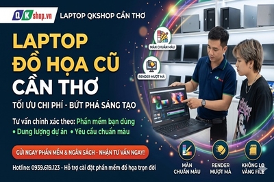 Góc nhìn dân trong nghề: Bí kíp săn laptop đồ họa cũ Cần Thơ chuẩn màu, render mượt