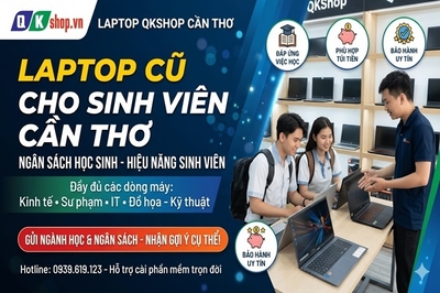 Bí kíp chọn mua laptop cũ cho sinh viên Cần Thơ chuẩn theo ngành học