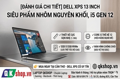 [ĐÁNH GIÁ CHI TIẾT] Dell XPS 13 Inch - Siêu Phẩm Nhôm Nguyên Khối, i5 Gen 12