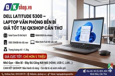 Dell Latitude 5300 – Laptop Văn Phòng Bền Bỉ Giá Tốt Tại QKShop Cần Thơ