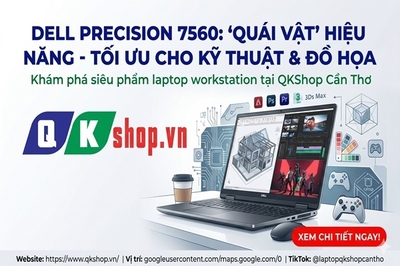 Dell Precision 7560 – Workstation Hiệu Năng Khủng Cho Dân Kỹ Thuật, Đồ Họa Tại QKShop Cần Thơ