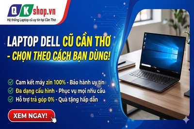 Laptop Dell Cũ Cần Thơ: Chọn Máy Theo Cách Bạn Dùng Hằng Ngày