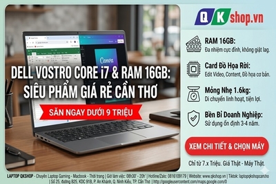 Săn Dell Vostro Core i7, RAM 16GB, Card Rời Dưới 9 Triệu: Chuyện Tưởng Khó Mà Dễ