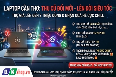 Thu Cũ Đổi Mới Laptop Cần Thơ: Lên Đời Siêu Tốc, Trợ Giá Lên Đến 2 Triệu Đồng Tại QKShop